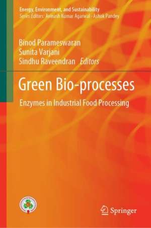 Green Bio-processes: Enzymes in Industrial Food Processing de Binod Parameswaran