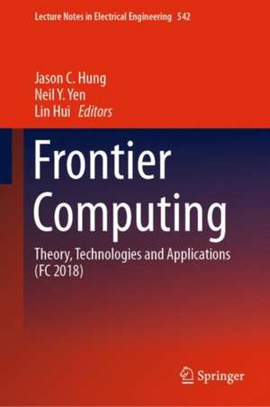 Frontier Computing: Theory, Technologies and Applications (FC 2018) de Jason C. Hung