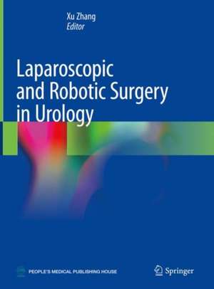 Laparoscopic and Robotic Surgery in Urology de Xu Zhang