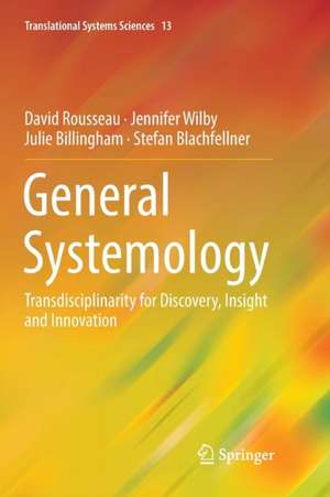 General Systemology: Transdisciplinarity for Discovery, Insight and Innovation de David Rousseau