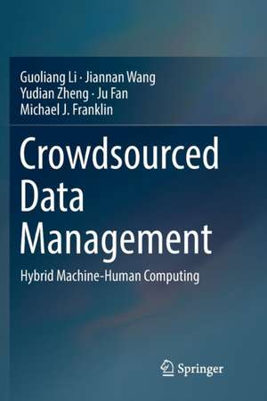 Crowdsourced Data Management: Hybrid Machine-Human Computing de Guoliang Li