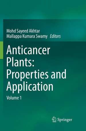 Anticancer plants: Properties and Application: Volume 1 de Mohd Sayeed Akhtar