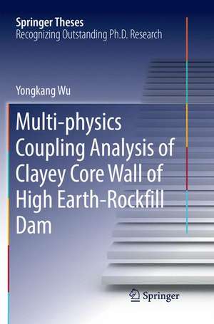 Multi-physics Coupling Analysis of Clayey Core Wall of High Earth-Rockfill Dam de Yongkang Wu