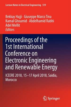 Proceedings of the 1st International Conference on Electronic Engineering and Renewable Energy: ICEERE 2018, 15-17 April 2018, Saidia, Morocco de Bekkay Hajji