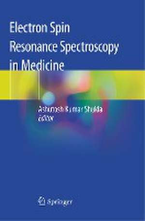 Electron Spin Resonance Spectroscopy in Medicine de Ashutosh Kumar Shukla