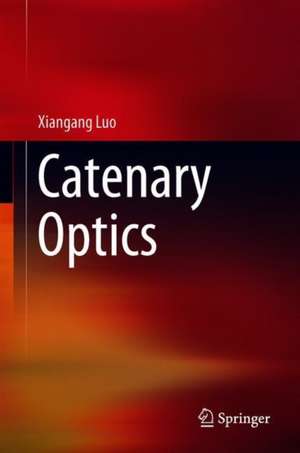 Catenary Optics de Xiangang Luo