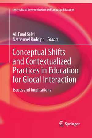 Conceptual Shifts and Contextualized Practices in Education for Glocal Interaction: Issues and Implications de Ali Fuad Selvi