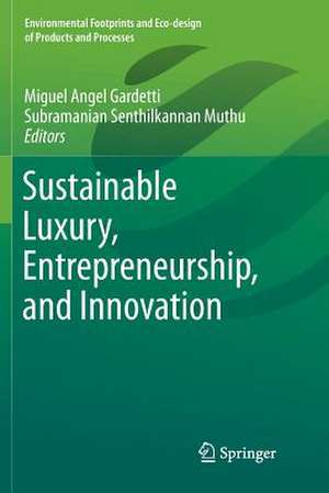 Sustainable Luxury, Entrepreneurship, and Innovation de Miguel Angel Gardetti