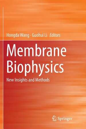 Membrane Biophysics: New Insights and Methods de Hongda Wang