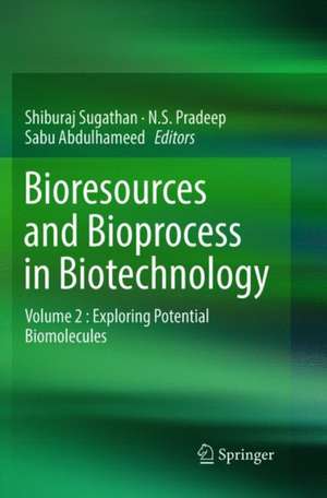 Bioresources and Bioprocess in Biotechnology: Volume 2 : Exploring Potential Biomolecules de Shiburaj Sugathan