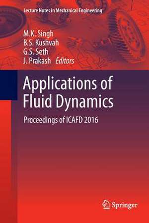 Applications of Fluid Dynamics: Proceedings of ICAFD 2016 de M.K. Singh