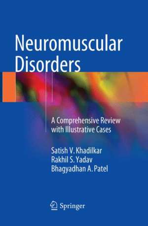 Neuromuscular Disorders: A Comprehensive Review with Illustrative Cases de Satish V. Khadilkar