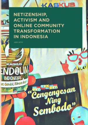 Netizenship, Activism and Online Community Transformation in Indonesia de Ario Seto