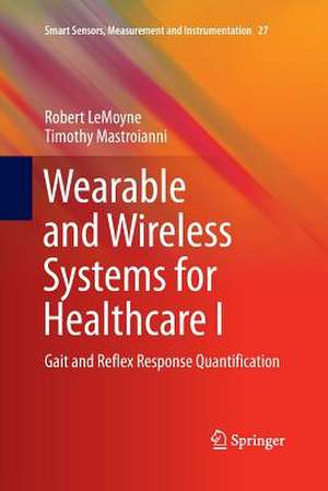 Wearable and Wireless Systems for Healthcare I: Gait and Reflex Response Quantification de Robert LeMoyne