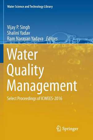 Water Quality Management: Select Proceedings of ICWEES-2016 de Vijay P. Singh