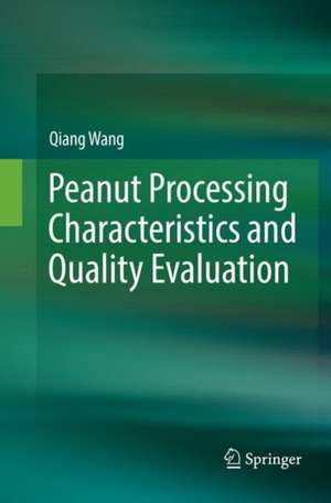 Peanut Processing Characteristics and Quality Evaluation de Qiang Wang