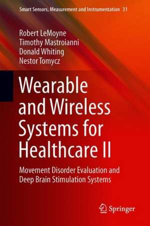 Wearable and Wireless Systems for Healthcare II: Movement Disorder Evaluation and Deep Brain Stimulation Systems de Robert LeMoyne