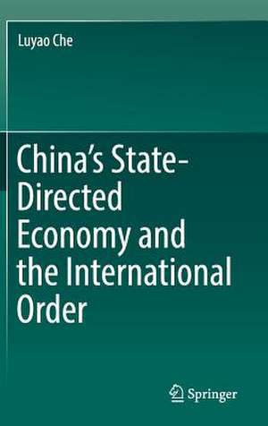 China’s State-Directed Economy and the International Order de Luyao Che