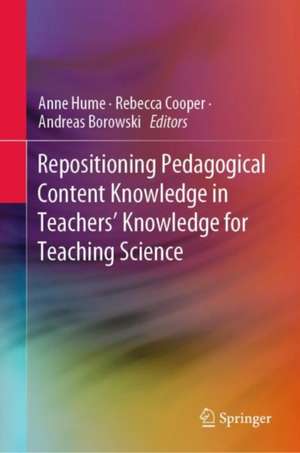 Repositioning Pedagogical Content Knowledge in Teachers’ Knowledge for Teaching Science de Anne Hume