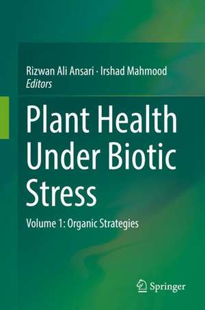 Plant Health Under Biotic Stress: Volume 1: Organic Strategies de Rizwan Ali Ansari