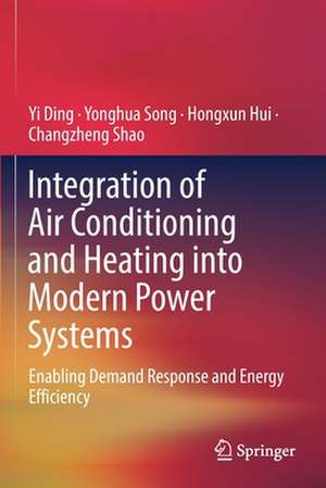 Integration of Air Conditioning and Heating into Modern Power Systems: Enabling Demand Response and Energy Efficiency de Yi Ding