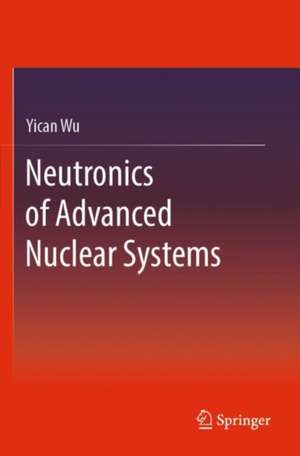 Neutronics of Advanced Nuclear Systems de Yican Wu