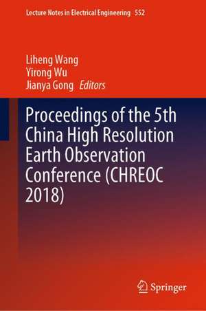 Proceedings of the 5th China High Resolution Earth Observation Conference (CHREOC 2018) de Liheng Wang