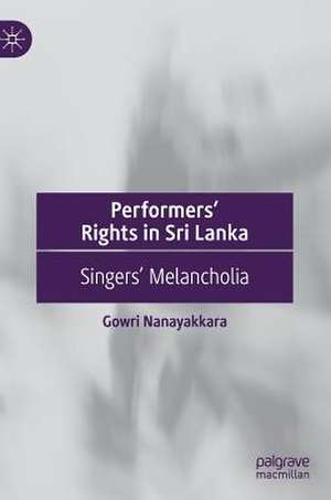 Performers’ Rights in Sri Lanka: Singers’ Melancholia de Gowri Nanayakkara