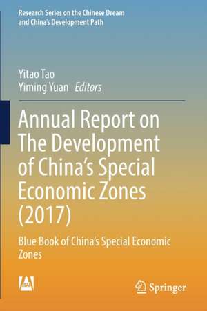 Annual Report on The Development of China's Special Economic Zones (2017): Blue Book of China's Special Economic Zones de Yitao Tao