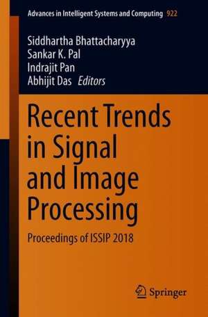 Recent Trends in Signal and Image Processing: Proceedings of ISSIP 2018 de Siddhartha Bhattacharyya