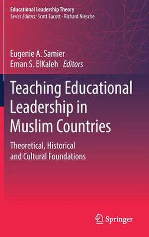 Teaching Educational Leadership in Muslim Countries: Theoretical, Historical and Cultural Foundations de Eugenie A. Samier