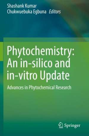 Phytochemistry: An in-silico and in-vitro Update: Advances in Phytochemical Research de Shashank Kumar