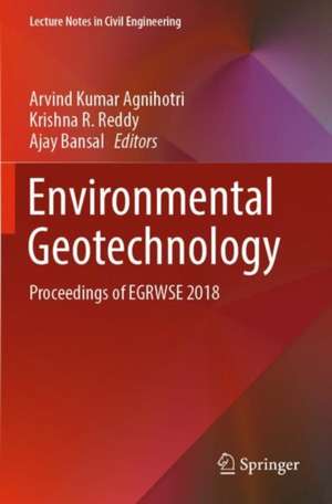 Environmental Geotechnology: Proceedings of EGRWSE 2018 de Arvind Kumar Agnihotri