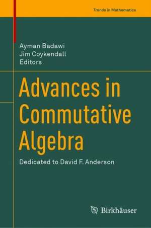 Advances in Commutative Algebra: Dedicated to David F. Anderson de Ayman Badawi