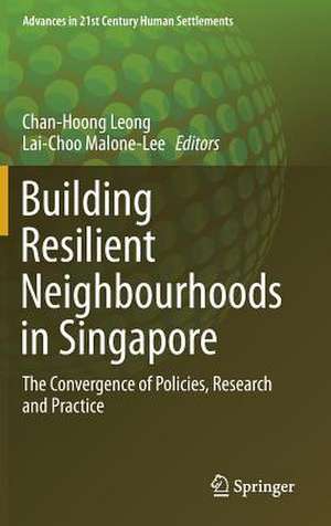 Building Resilient Neighbourhoods in Singapore: The Convergence of Policies, Research and Practice de Chan-Hoong Leong