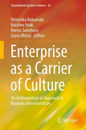 Enterprise as a Carrier of Culture: An Anthropological Approach to Business Administration de Hirochika Nakamaki