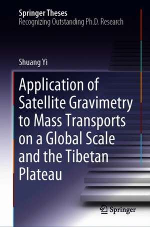 Application of Satellite Gravimetry to Mass Transports on a Global Scale and the Tibetan Plateau de Shuang Yi