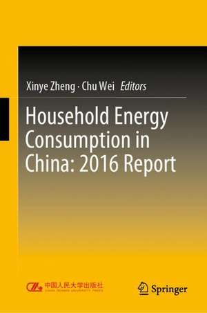 Household Energy Consumption in China: 2016 Report de Xinye Zheng