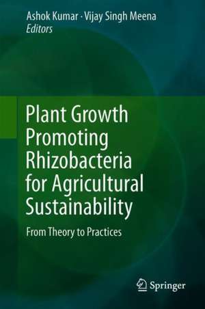 Plant Growth Promoting Rhizobacteria for Agricultural Sustainability : From Theory to Practices de Ashok Kumar