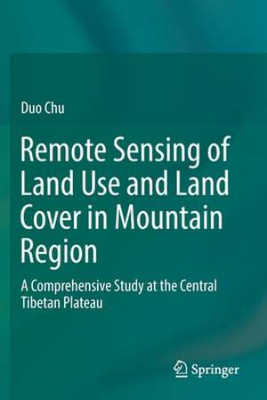 Remote Sensing of Land Use and Land Cover in Mountain Region: A Comprehensive Study at the Central Tibetan Plateau de Duo Chu