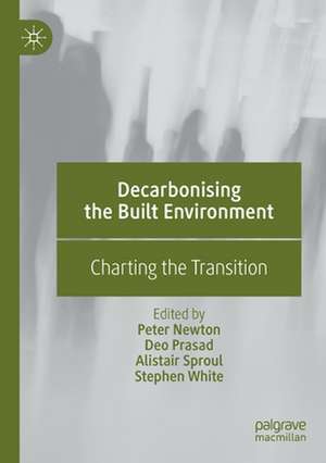 Decarbonising the Built Environment: Charting the Transition de Peter Newton