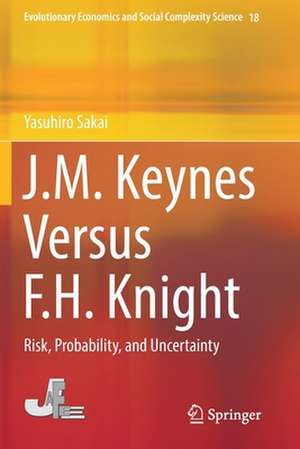 J.M. Keynes Versus F.H. Knight: Risk, Probability, and Uncertainty de Yasuhiro Sakai