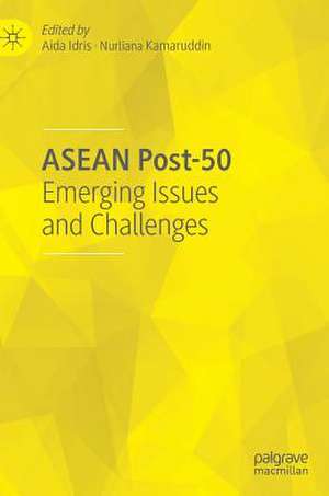 ASEAN Post-50: Emerging Issues and Challenges de Aida Idris