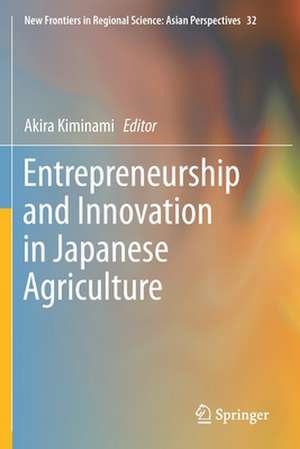 Entrepreneurship and Innovation in Japanese Agriculture de Akira Kiminami