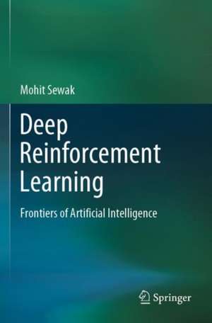 Deep Reinforcement Learning: Frontiers of Artificial Intelligence de Mohit Sewak