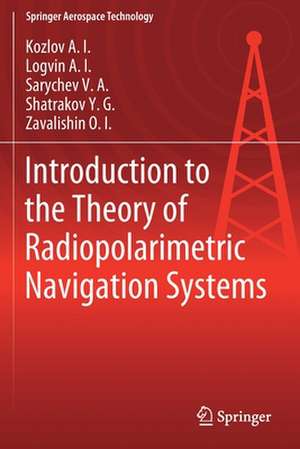 Introduction to the Theory of Radiopolarimetric Navigation Systems de Kozlov A.I.