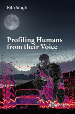 Profiling Humans from their Voice de Rita Singh