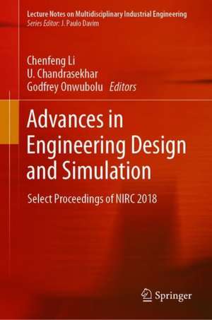 Advances in Engineering Design and Simulation: Select Proceedings of NIRC 2018 de Chenfeng Li