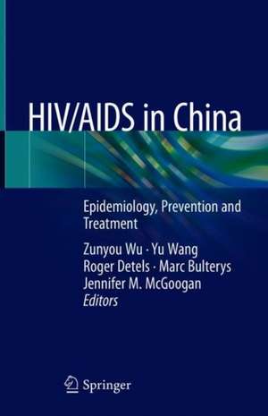 HIV/AIDS in China: Epidemiology, Prevention and Treatment de Zunyou Wu