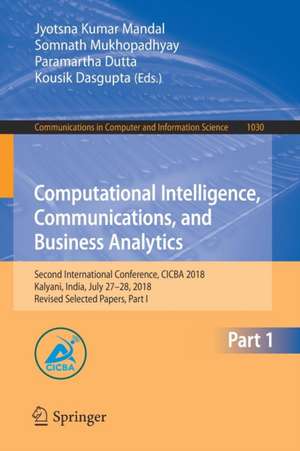 Computational Intelligence, Communications, and Business Analytics: Second International Conference, CICBA 2018, Kalyani, India, July 27–28, 2018, Revised Selected Papers, Part I de Jyotsna Kumar Mandal